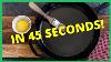 How To Season A Cast Iron Skillet In 45 Seconds Shorts