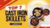 Top 7 Best Cast Iron Skillets 2024